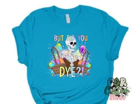 But did you die shirt
