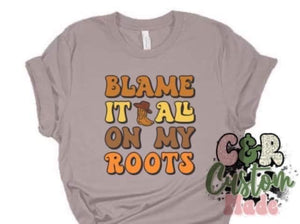 Blame it on my roots