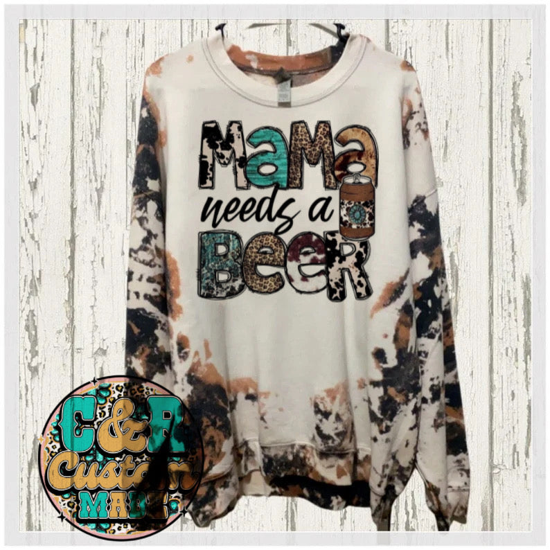 Mama needs a beer sweatshirt