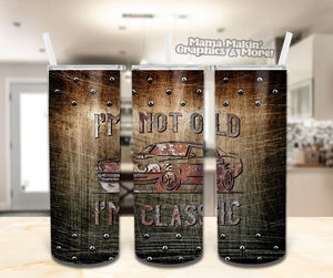 I'm not Old, I'm Classic Tumbler 20oz.